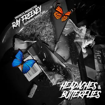 Headaches & Butterflies by Ray Freeney