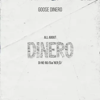 All About Dinero by Goosedinero