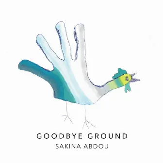 Goodbye Ground by Sakina Abdou