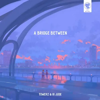 A Bridge Between by Towerz