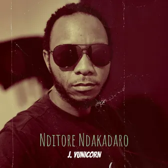 Nditore Ndakadaro by J. Yunicorn