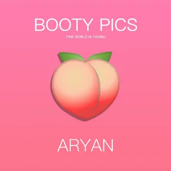 BOOTY PICS (THE WORLD IS YOURS) by Unknown Artist