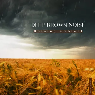 Raining Ambient and Deep Brown Noise by Granular Brown Noise