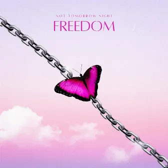 Freedom by Not Tomorrow Night