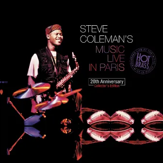 Steve Coleman's Music Live In Paris : 20th Anniversary Collector's Edition [Recorded live at the Hot Brass: 24 - 29 March 1995 (Remastering 2015)] by Steve Coleman