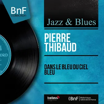 Dans le bleu du ciel bleu (feat. Jean Bernard) [Mono Version] by Pierre Thibaud