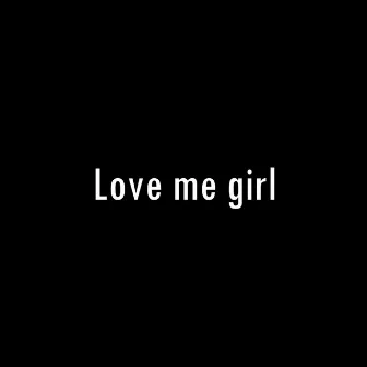 Love me girl by Juanma GC