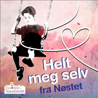 Helt Meg Selv by Nesodden Teaterfabrikk