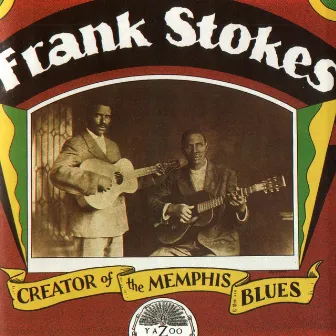 Creator Of The Memphis Blues by Frank Stokes