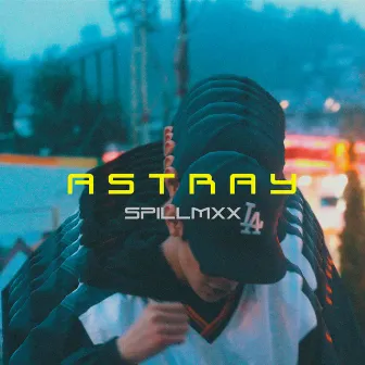 Astray by Spillmxx