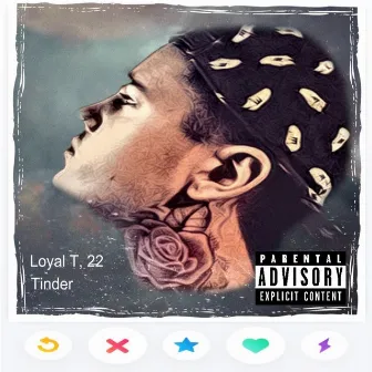 Tinder by Loyal T