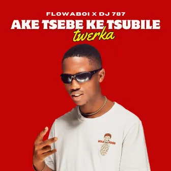 Ake Tsebe Ke Tsubile(Twerka) by Dj 787