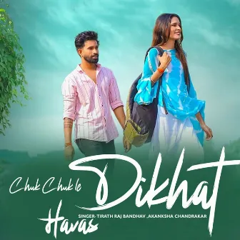 Chuk Chuk Le Dikhat Havas by Tirath Raj Bandhav