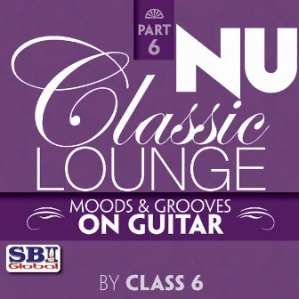 Nu Classic Lounge - Part 6 by Class 6