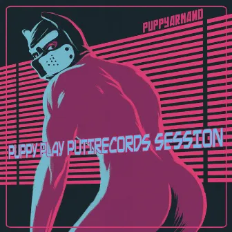 PUPPY PLAY PUTIRECORDS SESSION by Putirecords