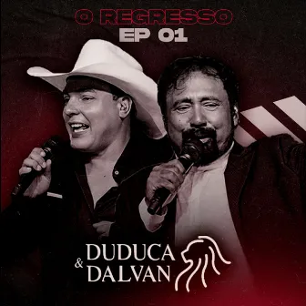 O Regresso, Ep. 01 (Ao Vivo) by Duduca & Dalvan