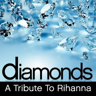 Diamonds - A Tribute to Rihanna by Unknown Artist