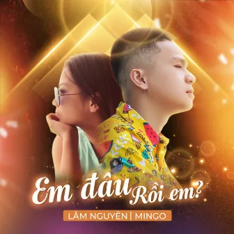 Em Đâu Rồi Em? by Lâm Nguyên