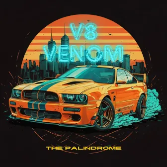 V8 Venom by The Palindrome