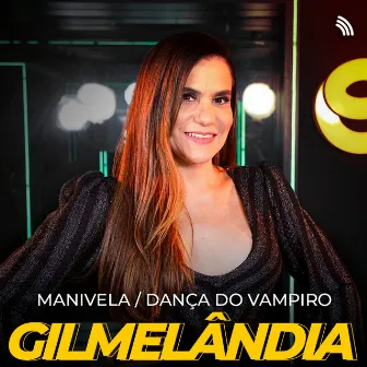 Manivela / Dança do Vampiro by Gilmelândia