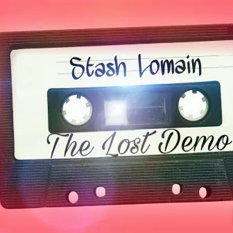 Stash Lomain.. The Lost Demo by Stash LoMain