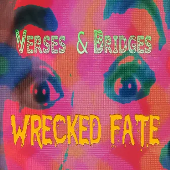 Wrecked Fate by Verses & Bridges