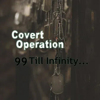 99 Till Infinity... by Covert Operation