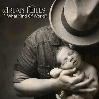 What Kind Of World? by Arlan Feiles