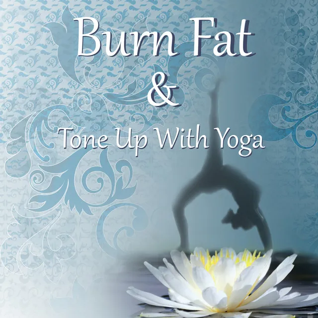 Burn Fat & Tone Up with Yoga – New Age Background Music for Yoga Exercises & Meditation, Get Back to Shape