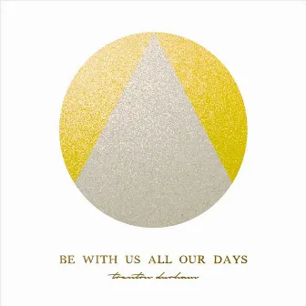 Be With Us All Our Days by Trenton Durham