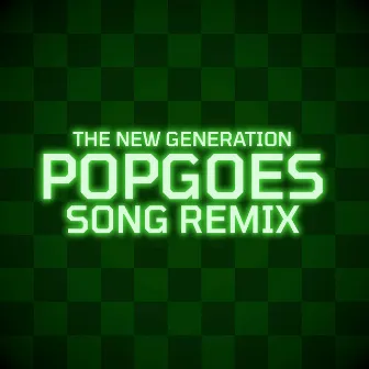 The New Generation - Popgoes Song Remix by ConnorCrisis