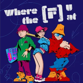 Where the (F) U At by Wise Karam