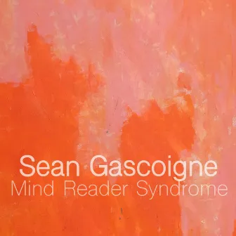 Mind Reader Syndrome by Sean Gascoigne