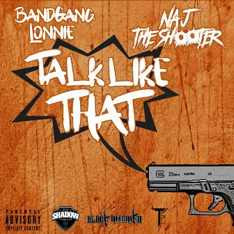 Talk Like That by Naj the Shooter