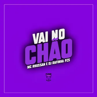 Vai no Chão by DJ RAFINHA PZS