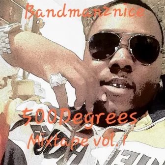 500 Degrees Mixtape, Vol. 1 by Bandman2nice