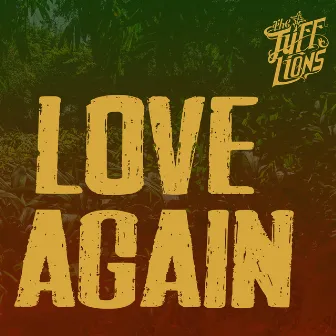 Love Again by The Tuff Lions