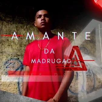 Amante da Madrugada by Maike da CE