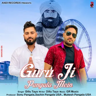 Guru Ji Pangala Mein by Dillu Taya