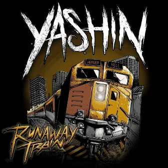 Runaway Train by Yashin