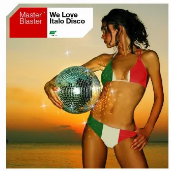 We Love Italo Disco by Master Blaster