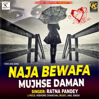 NA JA BEWAFA MUJHSE DAMAN by Ratna Pandey