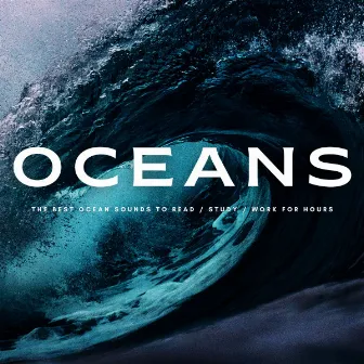 Oceans: The Best Ocean Sounds To Read / Study / Work For Hours by The Study Music Legends