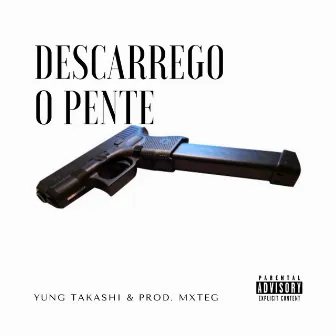 Descarrego o Pente by Yung Takashi