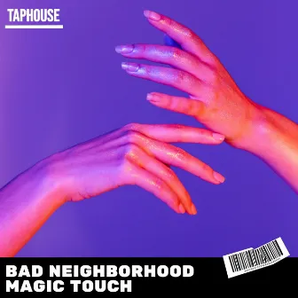 Magic Touch by Bad Neighborhood