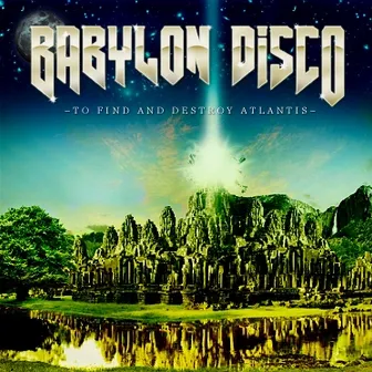 To Find and Destroy Atlantis by Babylon Disco