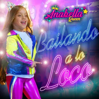 Bailando A Lo Loco by Anabella Queen