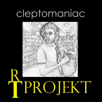 Cleptomaniac by R.T.P.