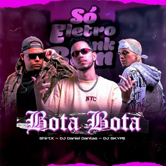 BOTA BOTA (ELETROFUNK) by DJ Daniel Dantas