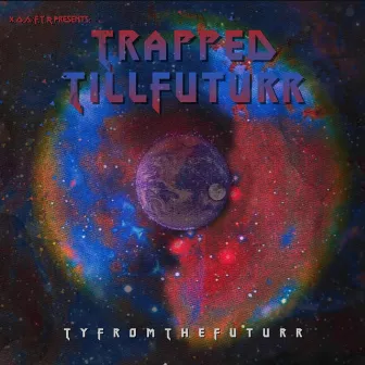 Trapped TillFuturr (Deluxe) by TyFromTheFuturr